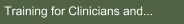 Training for Clinicians and...